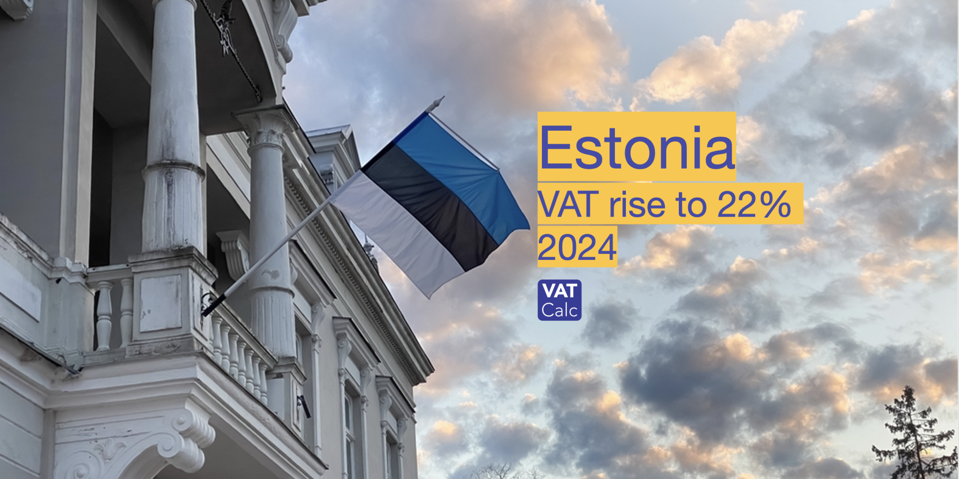 Estonia Raises VAT To 22 1 January 2024 Vatcalc Com   Estonia VAT Rise 2024 1920x960 